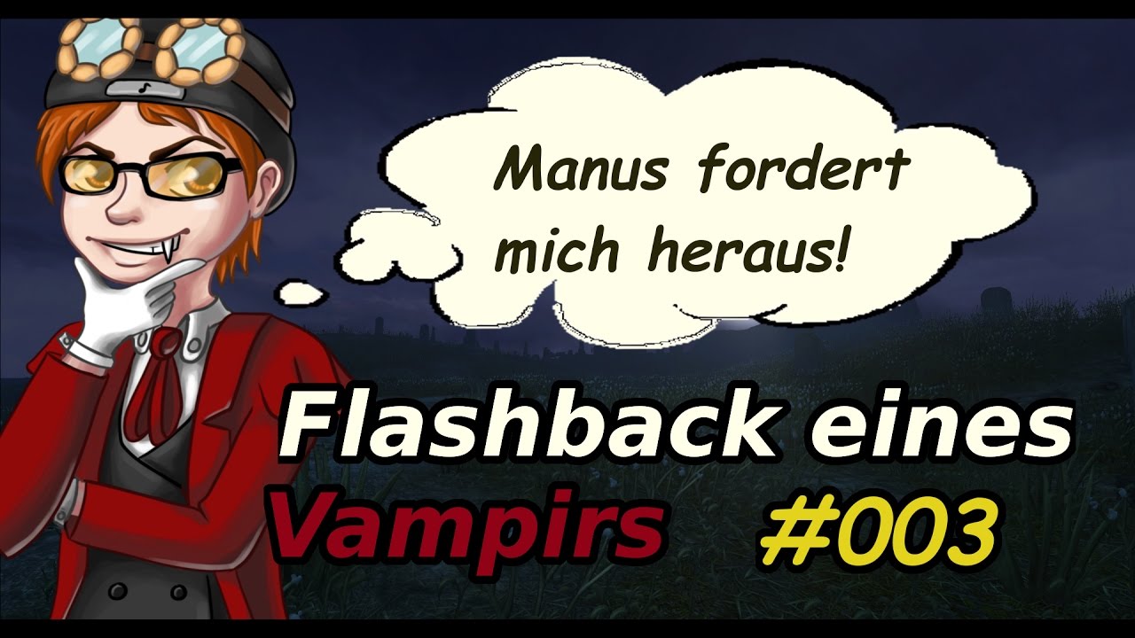 Manus fordert mich heraus! - Flashback eines Vampirs 