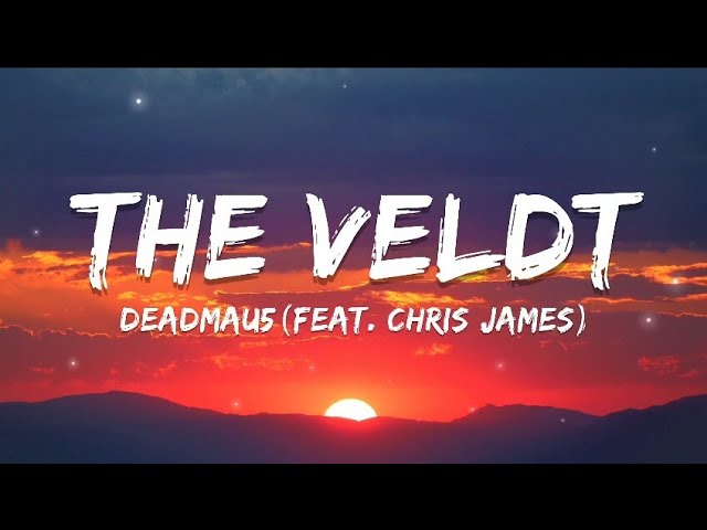 Deadmau5 (Feat. Chris James) - The Veldt (Lyrics) class=