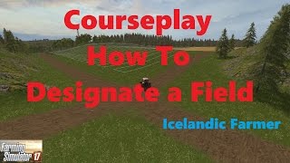 Farming Simulator 2017 Courseplay How to designate a field