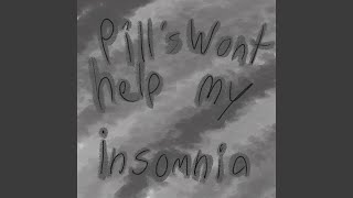 Pill's Wont Help My Insomnia