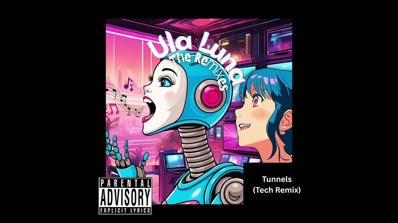 Tunnels (Tech Remix) (Explicit) | Ula Luna Music
