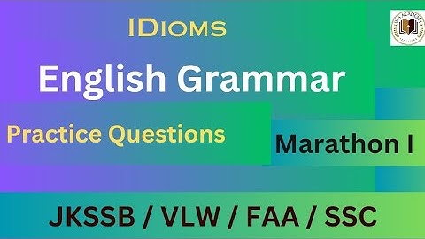 English Grammar || Idioms || Practice Questions || JKSSB VLW FAA SSC