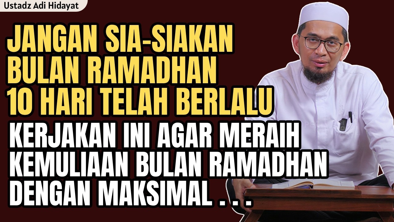 10 Hari telah berlalu Jangan sampai sia-sia! Kerjakan ini Agar meraih kemuliaanya | ust adi hidayat
