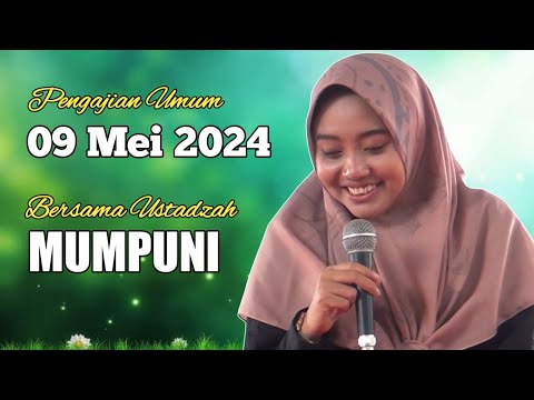 PENGAJIAN AKBAR 09 MEI 2024 BERSAMA USTADZAH MUMPUNI CERAMAH NGAPAK LUCU USTADZAH MUMPUNI