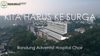 Kita Harus ke Surga - Bandung Adventist Hospital Choir #virtualchoir #choir #hospital