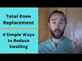 Total Knee Surgery - 4 Simple Ways to Reduce Swelling
