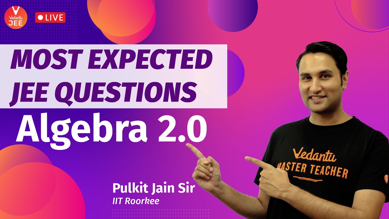 Most Expected JEE Questions Series with Pulkit Sir - Algebra 2.0 | JEE ...