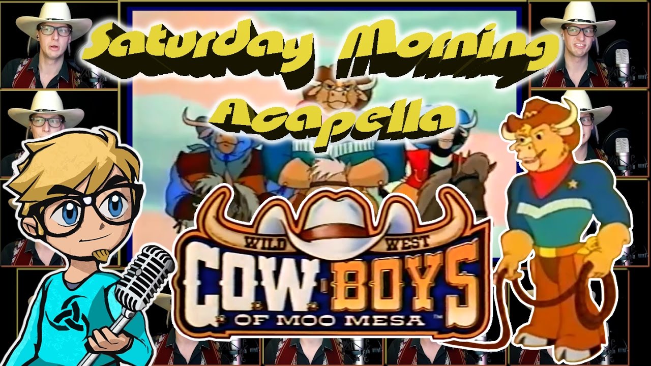 Wild West C.O.W. Boys of Moo Mesa Theme - Saturday Morning Acapella ...
