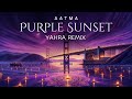 Aatma  purple sunset yahra remix