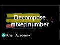 Decomposing a mixed number  fractions  prealgebra  khan academy