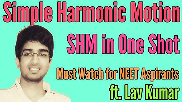 SHM (Simple Harmonic Motion) in One Shot/ Best Crash Course for NEET ft. Lav Kumar