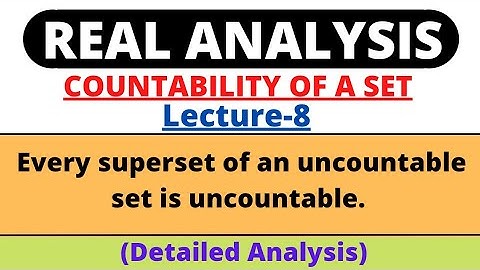 Lecture-8|Every superset of an Uncountable Set is uncountable|Statement and proof|Real Analysis