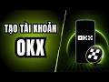 Cách Tạo Tài Khoản OKX (Hướng dẫn cho người mới bắt đầu) [1013ĐT]