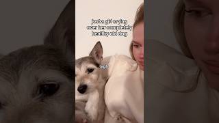 Crying over my old healthy dog