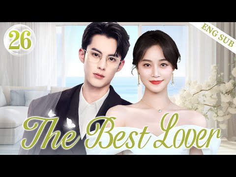 ENGSUB【The Best Lover】▶EP26 | Wang Hedi, Lan Yingying💕Good Drama