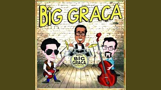 Video thumbnail of "Big Graça - Graça Graça"