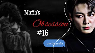 MAFIA'S OBSESSION ||EP 16||•When you become the most dangerous mafia's obsession• ||Jungkook FF