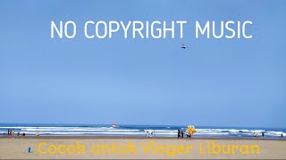 Music Vloger ,cocok untuk konten liburan ,santai,perjalanan happy