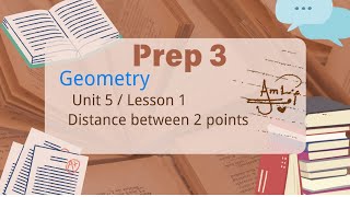 Prep. 3 / Geometry / Lesson 1 / Distance between two points / Unit 5 