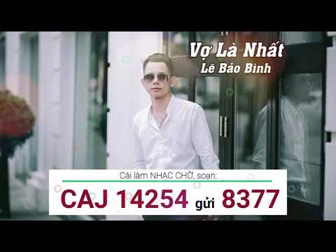 Cài nhạc chờ Vợ Là Nhất - Lê Bảo Bình