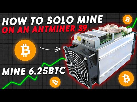 How To SOLO Mine Bitcoin On An Antminer S9 BTC Miner! Win 6.25 BTC Worth Over $160,000.00