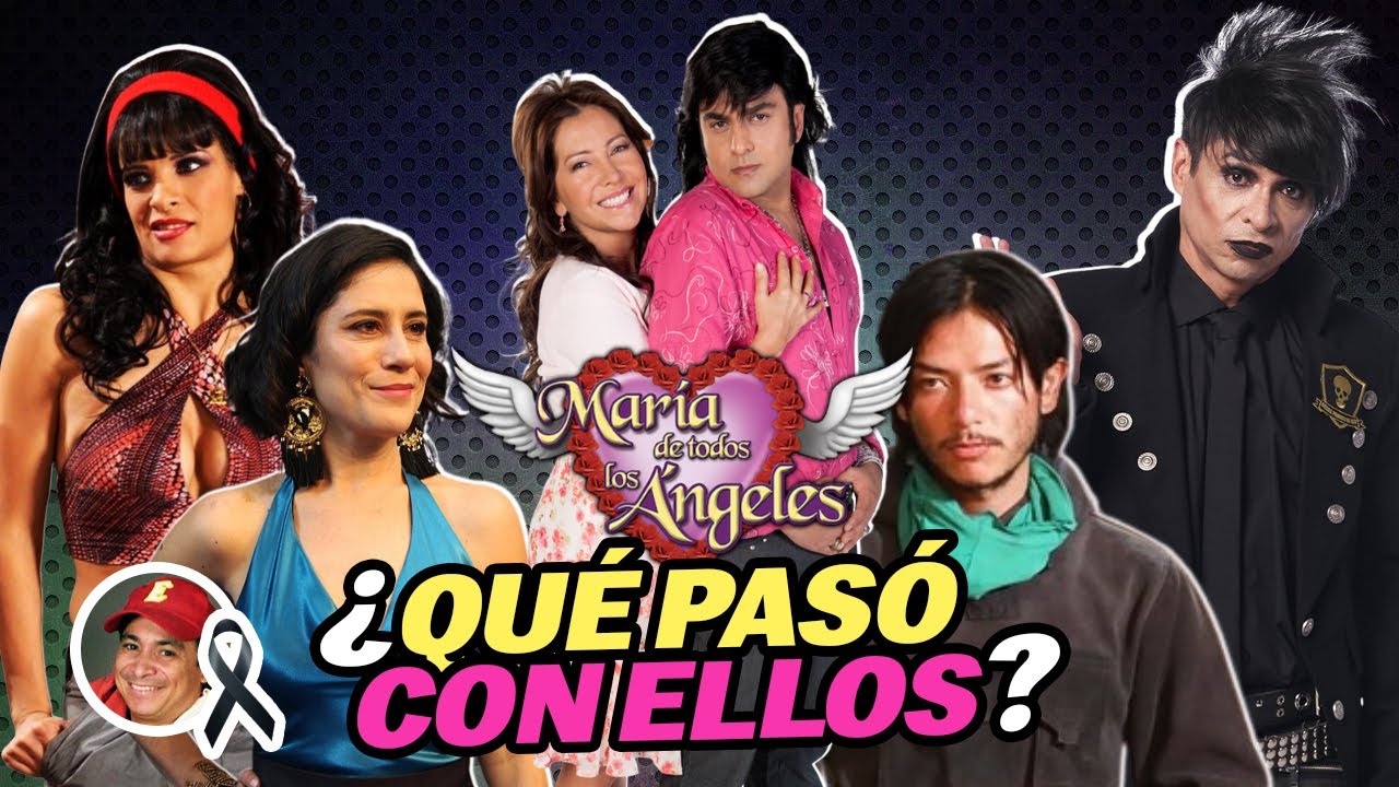 ¿QUE PASÓ CON EL ELENCO DE MARIA DE TODOS LOS ANGELES 2025? - A ESTO SE DEDICAN AHORA 😨