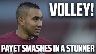 OH MY WORD! Payet scores outrageous volley