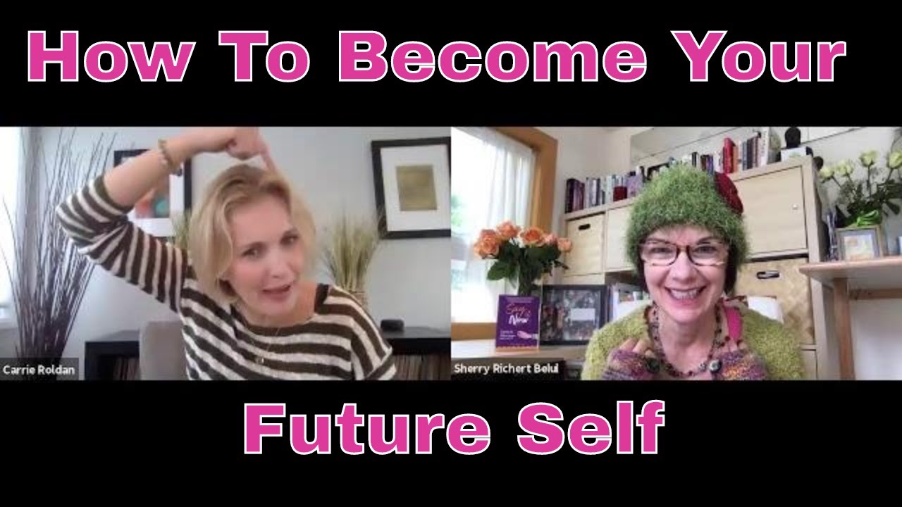 How To Become Your Future Self -With Sherry Richert Belul