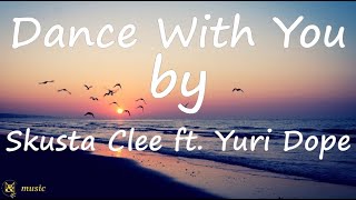 Dance With You by Skusta Clee ft. Yuri Dope (Lyrics)