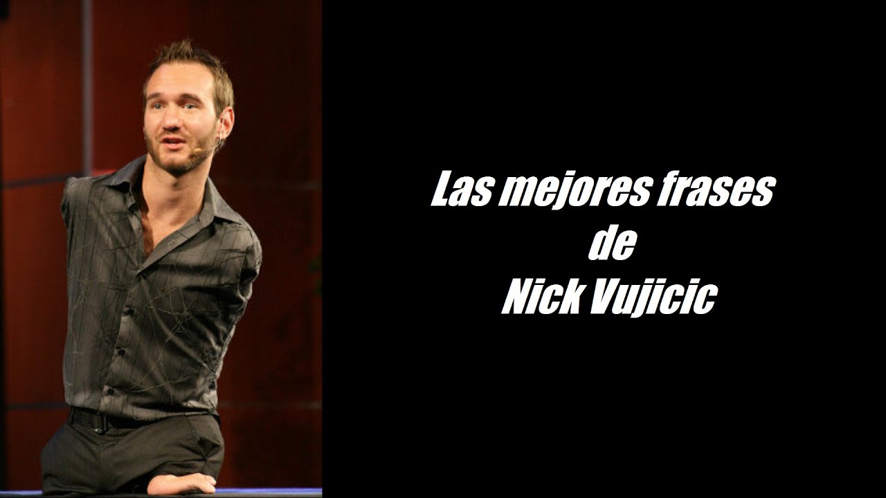 Frases Célebres De Nick Vujicic Youtube