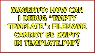 Magento: How can I debug "empty template": Filename cannot be empty in Template.php?