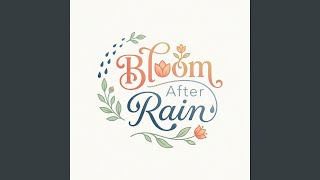 Bloom After Rain