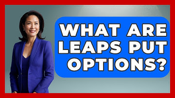 What Are LEAPS Put Options? - Stock and Options Playbook