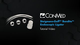 Celebrity Essential Skills for Using the Steigmann-Goff™ Bandito™ Endoscopic Ligator - CONMED Tutorial Wealth