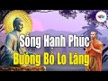 Phật Dạy Quẳng Gánh Lo Đi Mà Vui Sống, Ở Đời Có Được Ắt Có Mất.