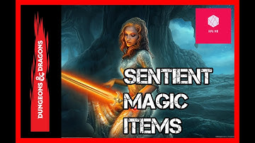 Sentient Magic Item Guide in Dungeons and Dragons 5e [Mechanics/Roleplay]