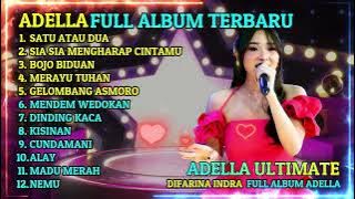 SATU ATAU DUA - DIFARINA INDRA - FULL ALBUM ADELLA TERBARU 2023