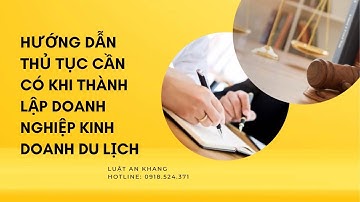 HƯỚNG DẪN THỦ TỤC CẦN CÓ KHI THÀNH LẬP DOANH NGHIỆP KINH DOANH DU LỊCH - DỊCH VỤ LUẬT AN KHANG