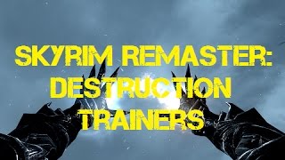 Skyrim Remaster: Destruction Trainers