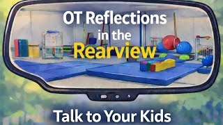 OT Reflections in the Rearview: Talk to Your Kids