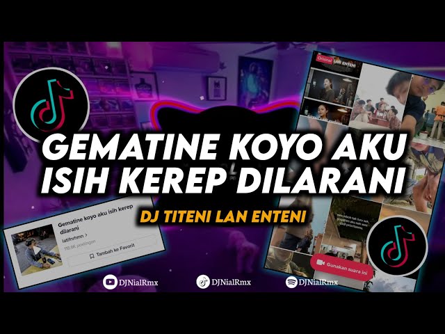 DJ GEMATINE KOYO AKU ISIH KEREP DILARANI | Titeni Lan Enteni Remix Viral Tiktok Terbaru 2023 class=