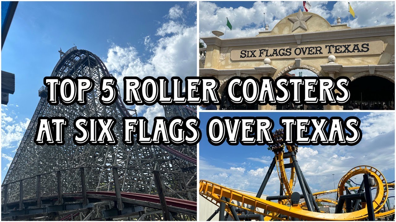 My Top 5 Roller Coasters at Six Flags Over Texas!