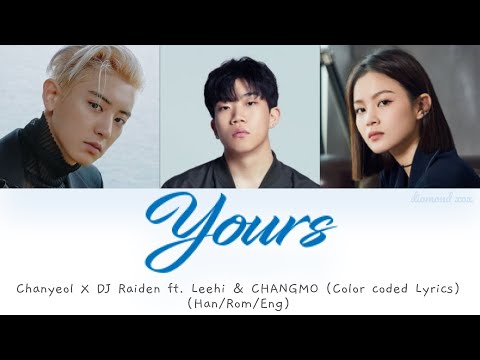 Raiden X CHANYEOL (찬열) - Yours (Ft. LeeHi [이하이], CHANGMO [창모]) (Color Coded Lyrics Eng/Rom/Han/가사)
