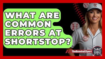 What Are Common Errors At Shortstop? - The Baseball Xpert