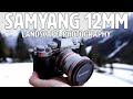 Samyang/Rokinon 12mm F/2 Fujifilm Landscape Photography Is it any good?