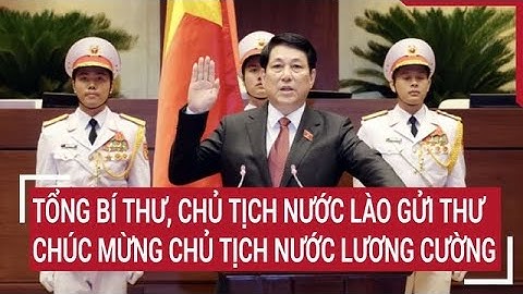 Tổng bí thư, Chủ tịch nước Lào gửi thư chúc mừng Chủ tịch nước Lương Cường