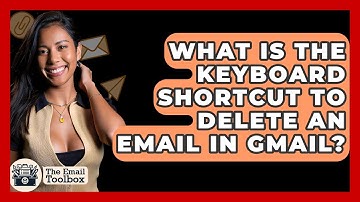 What Is The Keyboard Shortcut To Delete An Email In Gmail? - TheEmailToolbox.com