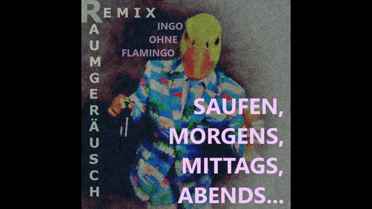 Ingo Ohne Flamingo Saufen Morgens Mittags Abends Text
