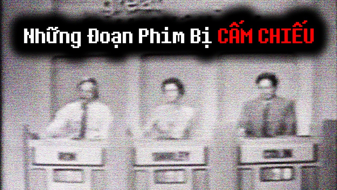 Những Đoạn Phim Bị CẤM CHIẾU