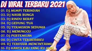 DJ TERBARU 2021 ❤️ DJ MIMPI TERINDAH || DJ NASIB BUNGA || DJ RINDU BERAT